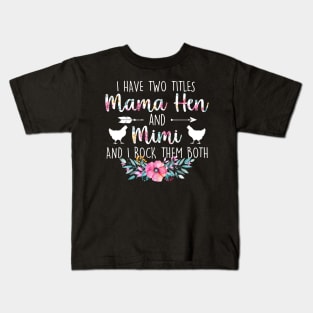 I Have Two Titles Mama Hen And Mimi Kids T-Shirt